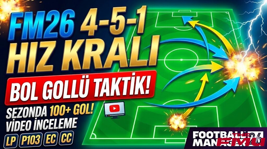 FM 26 4-5-1 Hız Kralı Bol Gollü Taktik